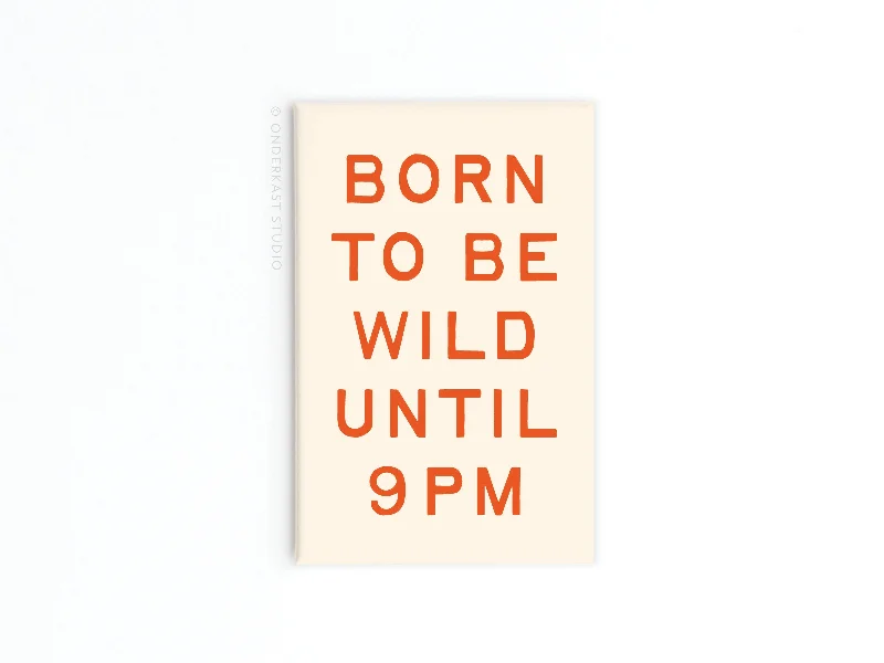 Born To Be Wild Refrigerator Magnet